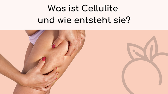 Was ist Cellulite und wie entsteht sie?