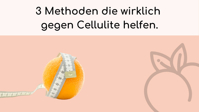 3 Methoden die wirklich gegen Cellulite helfen.